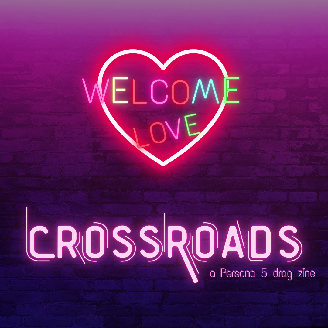 CROSSROADS: A Persona 5 Drag Zine